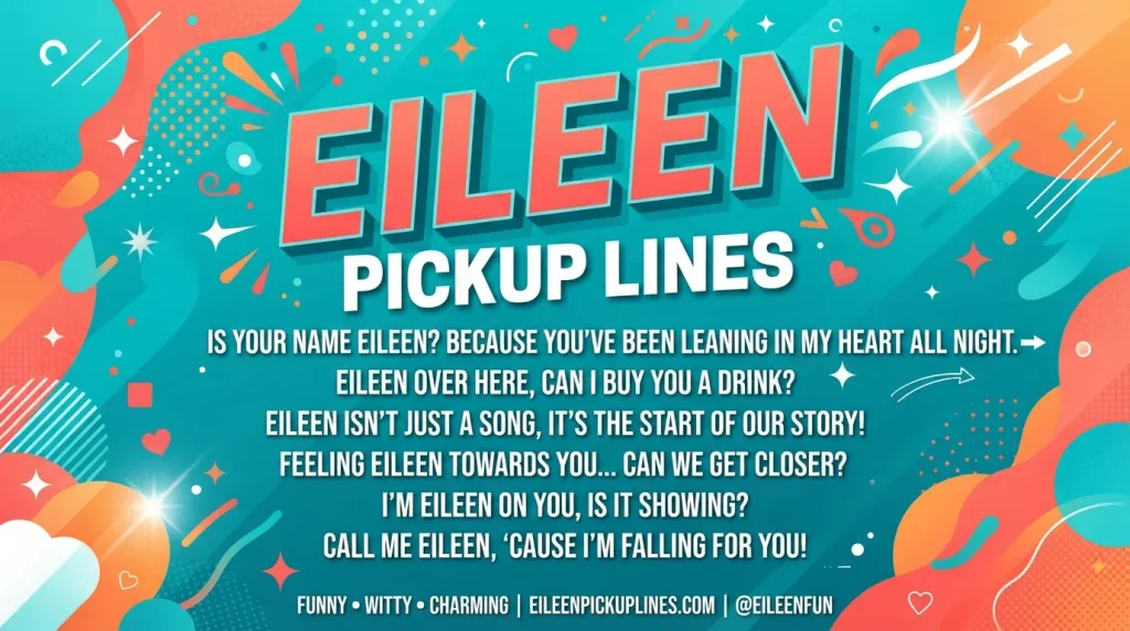 Eileen Pickup Lines