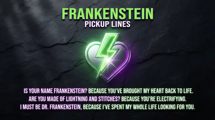 Frankenstein Pickup Lines