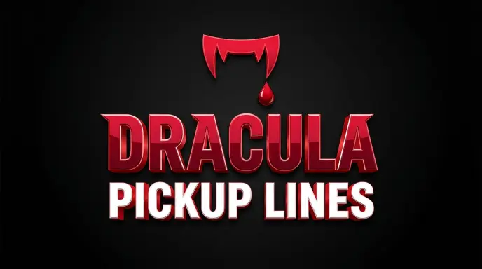 Dracula Pickup Lines